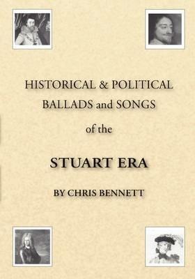 Historical and Political Ballads and Songs of the Stuart Era - Chris Bennett - cover