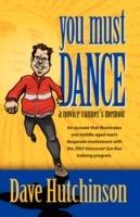 You Must Dance: A Novice Runner's Memoir - Dave Hutchinson - cover
