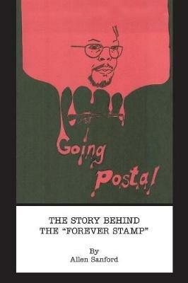 Going Postal: The Story Behind the Forever Stamp - Allen Sanford - cover