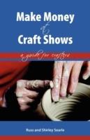 Make Money at Craft Shows: A Guide for Crafters - Russ Searle,Shirley Searle - cover