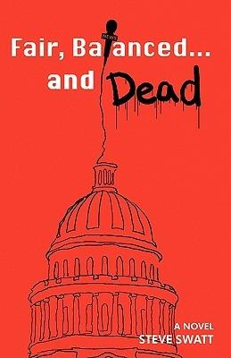 Fair, Balanced... and Dead - Steve Swatt - cover