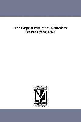 The Gospels: With Moral Reflections On Each Verse.Vol. 1 - Pasquier Quesnel - cover
