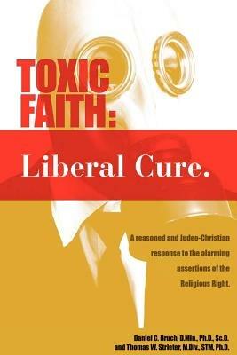 Toxic Faith - Liberal Cure - Daniel C Bruch - cover