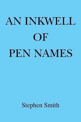 An Inkwell of Pen Names - Stephen Smith - cover