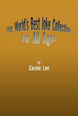 The World's Best Joke Collection for All Ages - Carole Lee - cover