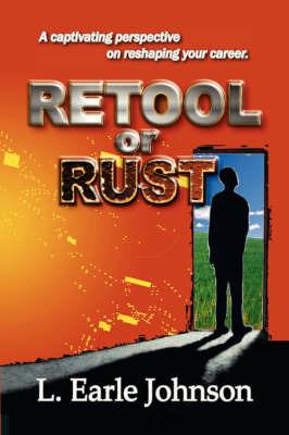 Retool or Rust - L Earle Johnson - cover