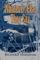 Whatever Else They Say - Richard Harsham - cover