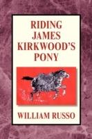 Riding James Kirkwood's Pony - William Russo - cover