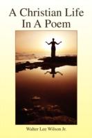 A Christian Life In A Poem - Walter Lee Wilson - cover