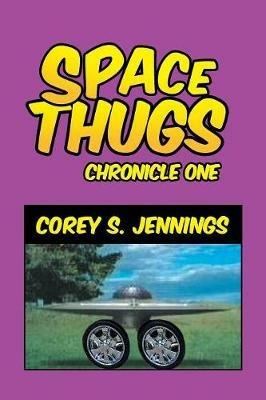Space Thugs - Chronicle One - Corey S Jennings - cover