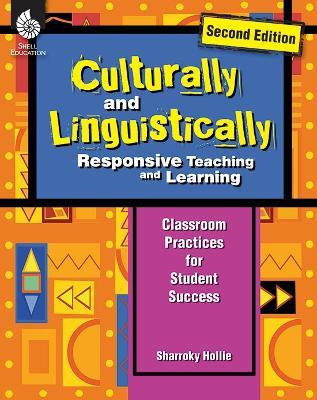 Culturally and Linguistically Responsive Teaching and Learning: Classroom Practices for Student Success - Sharroky Hollie - cover