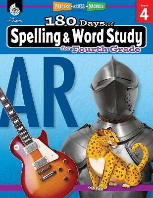 180 Days™: Spelling and Word Study for Fourth Grade: Practice, Assess, Diagnose - Shireen Pesez Rhoades - cover