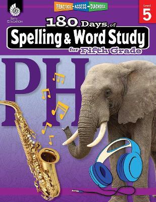 180 Days™: Spelling and Word Study for Fifth Grade: Practice, Assess, Diagnose - Shireen Pesez Rhoades - cover