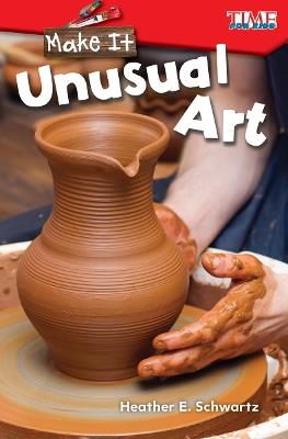 Make It: Unusual Art - Heather Schwartz - cover