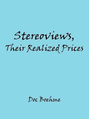 Stereoviews, Their Realized Prices - Doc Boehme - cover