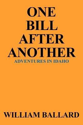 One Bill After Another: Adventures in Idaho - William Ballard - cover