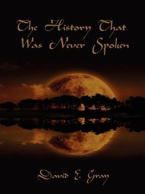 The History That Was Never Spoken - David, E. Gray - cover
