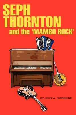 Seph Thornton: And the 'Mambo Rock' - JOHN, W. TOWNSEND - cover