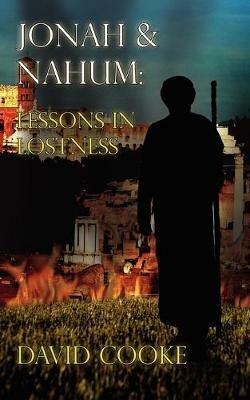 Jonah & Nahum: Lessons In Lostness - David Cooke - cover