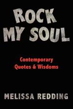 Rock My Soul: Comptemporary Quotes and Wisdoms