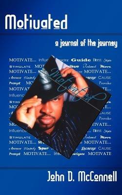 Motivated: A Journal of the Journey - John D McConnell - cover