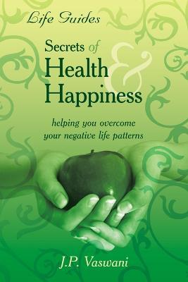 Secrets Of Health & Happiness - J. P. Vaswani - cover