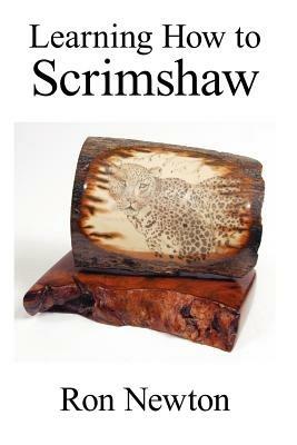 Learning How to Scrimshaw - Ron Newton - cover
