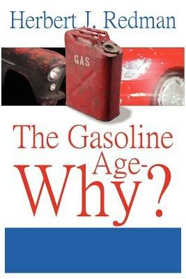 The Gasoline Age-Why? - Herbert, J. Redman - cover