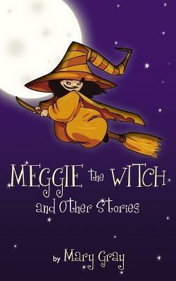 Meggie the Witch and Other Stories - Mary Gray - cover