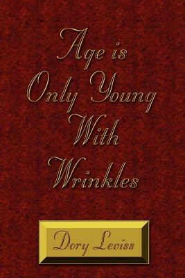 Age is Only Young With Wrinkles - Dory, Leviss - cover