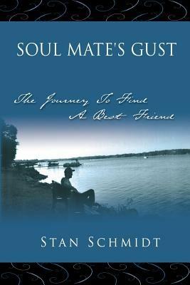 Soul Mate's Gust: The Journey To Find A Best Friend - Stan Schmidt - cover