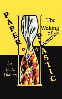 Paper or Plastic: The Waking of America - G.E. Thomas - cover