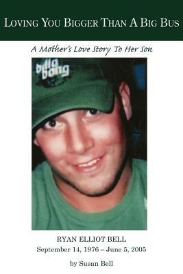 Loving You Bigger Than A Big Bus: A Mother's Love Story To Her Son - Susan, Bell - cover