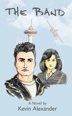 The Band: A Novel by - Kevin Alexander - cover