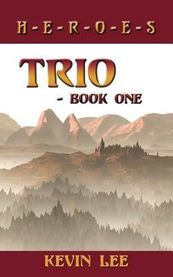 Trio - Book One: H-E-R-O-E-S - Kevin, Lee - cover