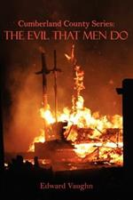 Cumberland County Series: The Evil That Men Do