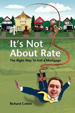 It's Not About Rate: The Right Way To Get A Mortgage
