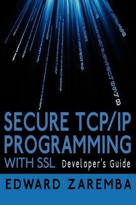 Secure TCP/IP Programming with SSL: Developer's Guide - Edward Zaremba - cover