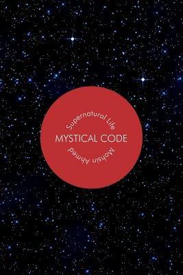 Mystical Code: Supernatural Life - Mohsin, Ahmed - cover