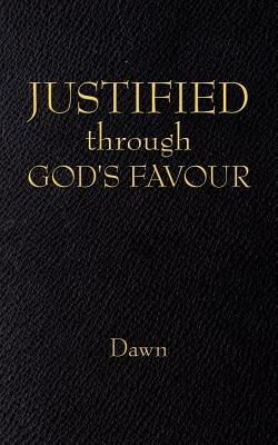 JUSTIFIED Through GOD's FAVOUR - Dawn - cover