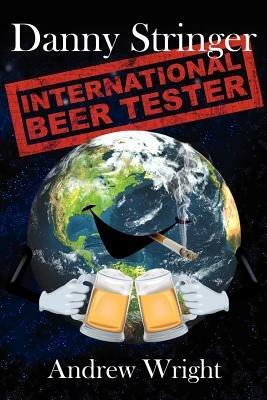 Danny Stringer (International Beer Tester) - Andrew Wright - cover