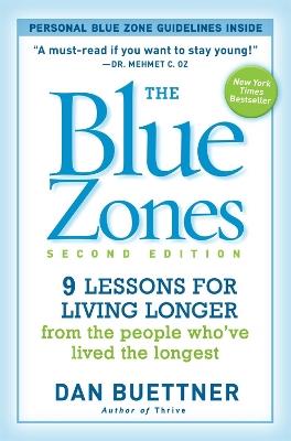 The Blue Zones 2nd Edition: 9 Lessons for Living Longer From the People Who've Lived the Longest - Dan Buettner - cover