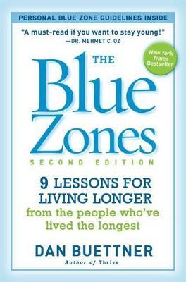 The Blue Zones 2nd Edition: 9 Lessons for Living Longer From the People Who've Lived the Longest - Dan Buettner - cover