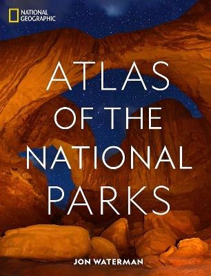National Geographic Atlas of the National Parks - Jonathan Waterman - cover