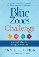 The Blue Zones Challenge: A 4-Week Plan for a Longer, Better Life