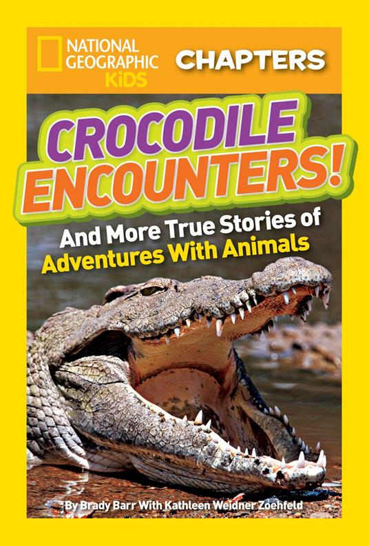 National Geographic Kids Chapters: Crocodile Encounters! - Brady Barr,Kathleen Weidner Zoehfeld - ebook