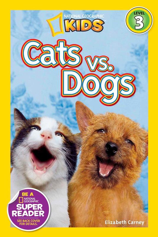 Cats vs. Dogs (National Geographic Kids Readers, Level 3) - Elizabeth Carney,National Geographic Kids - ebook