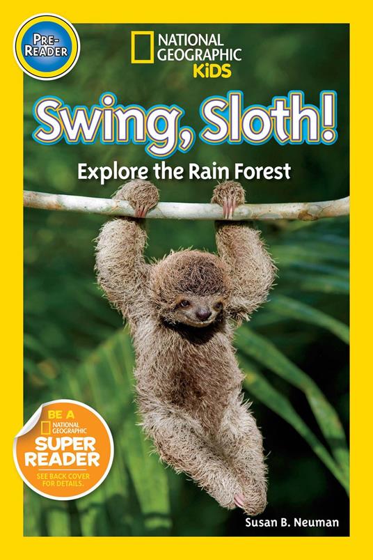 Swing, Sloth! (National Geographic Kids Readers, Pre-Reader) - Susan B. Neuman,National Geographic Kids - ebook