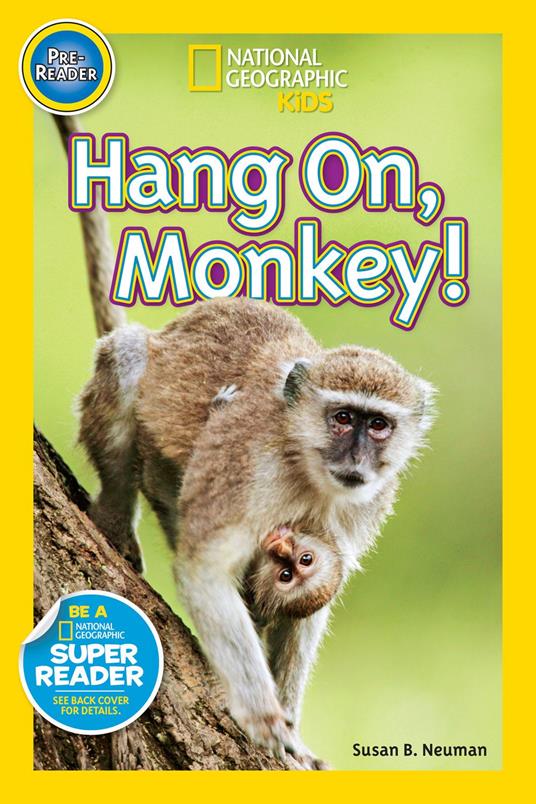 Hang On, Monkey! (National Geographic Kids Readers, Pre-Reader) - Susan B. Neuman,National Geographic Kids - ebook