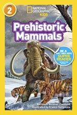 Prehistoric Mammals (National Geographic Kids Readers, Level 2)